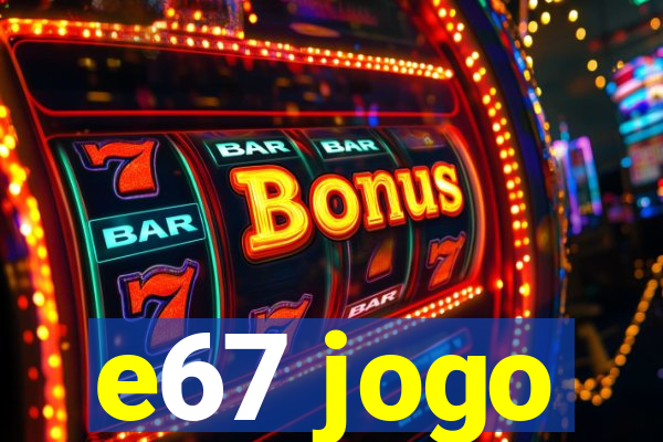 e67 jogo